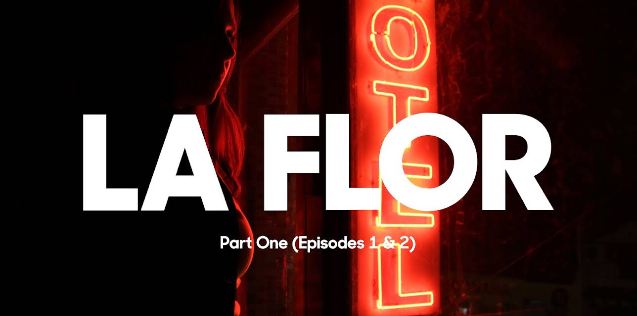 La Flor (Part 1) (2019)
