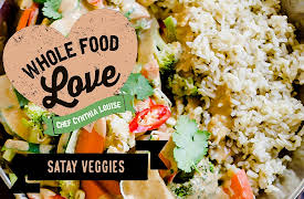 Whole Food Love with Chef Cynthia Louise: Satay Veggies