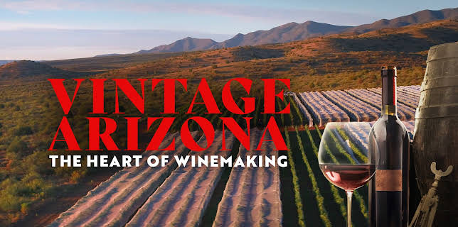 Vintage Arizona: The Heart Of Winemaking (2024)