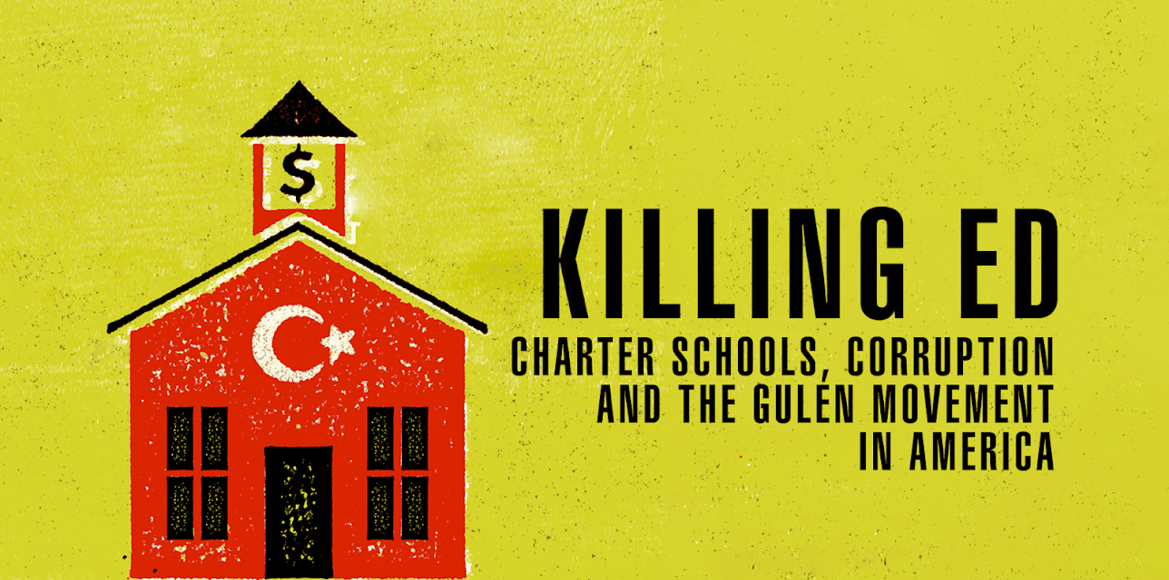 Killing Ed: Charter Schools, Corruption and the Gulen Movement in America (2016)