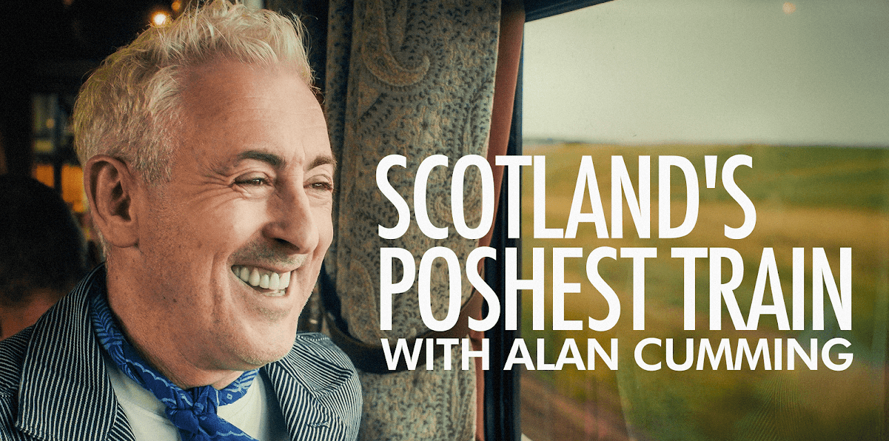 Scotland's Poshest Train with Alan Cumming