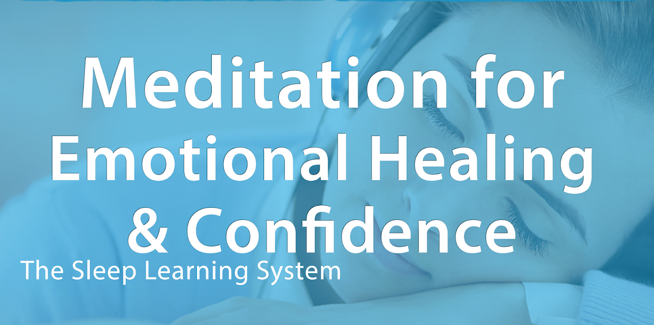 Meditation for Emotional Healing & Confidence (The Sleep Learning System)
