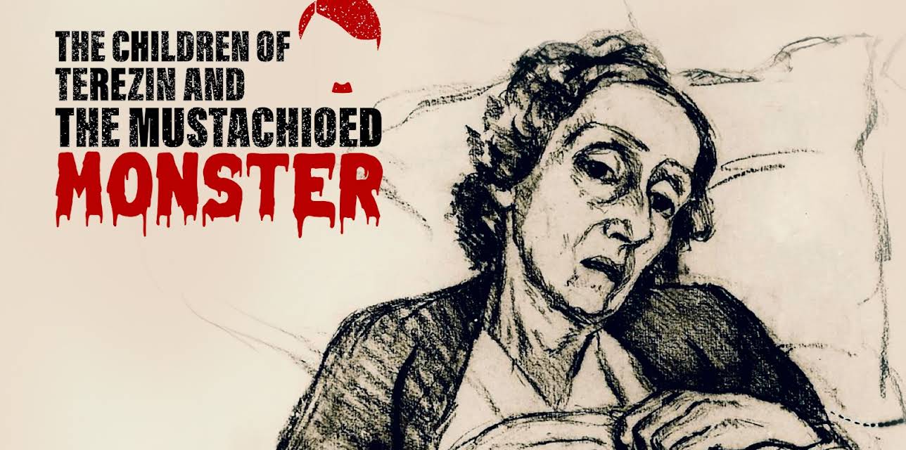 THE CHILDREN OF TEREZIN AND THE MUSTACHIOED MONSTER (2024)