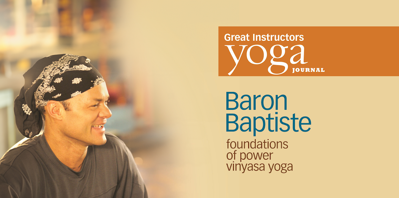 Yoga Journal: Baron Baptiste's Foundations of Power Vinyasa Yoga