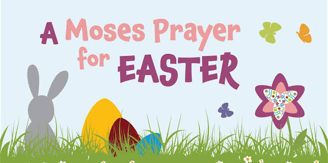 A Moses Prayer for Easter (2022)