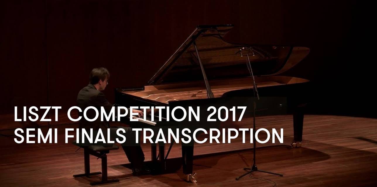 Liszt Competition 2017 - Semi Finals Transcription (2017)