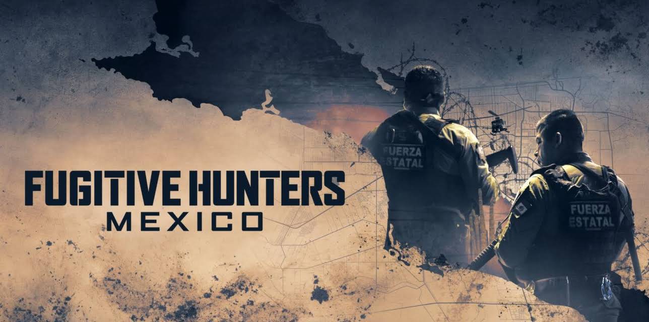 Fugitive Hunters Mexico