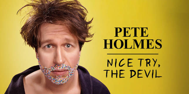Pete Holmes: Nice Try, the Devil (2013)
