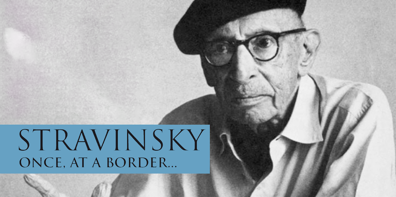 Stravinsky: Once At A Border (2006)