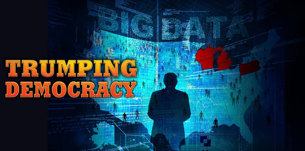 Trumping Democracy | Big Data (2017)