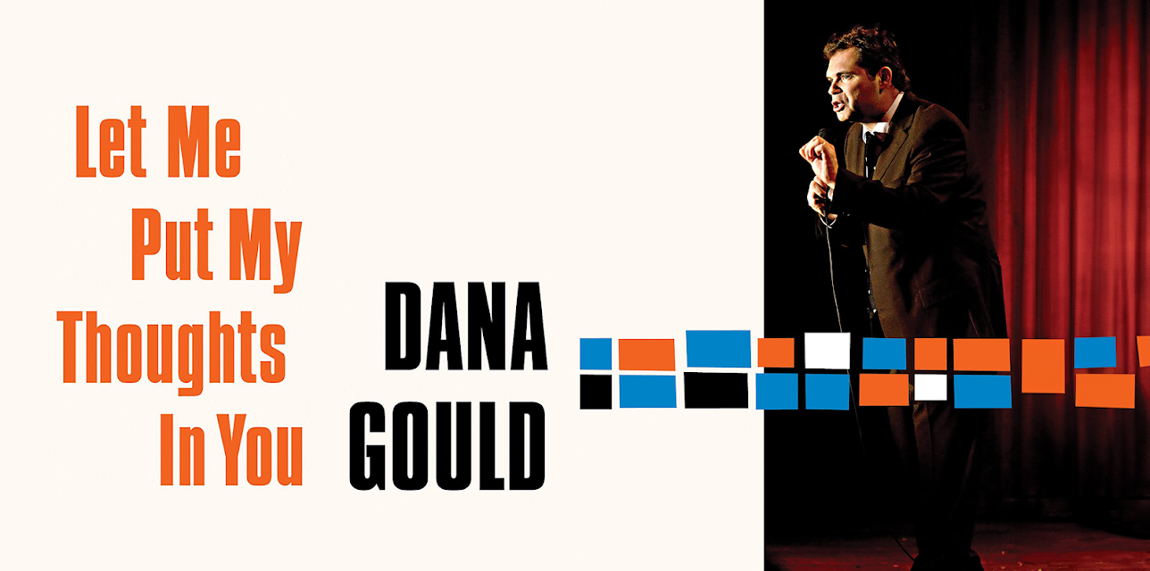 Dana Gould: Let Me Put My Thoughts In You (2009)