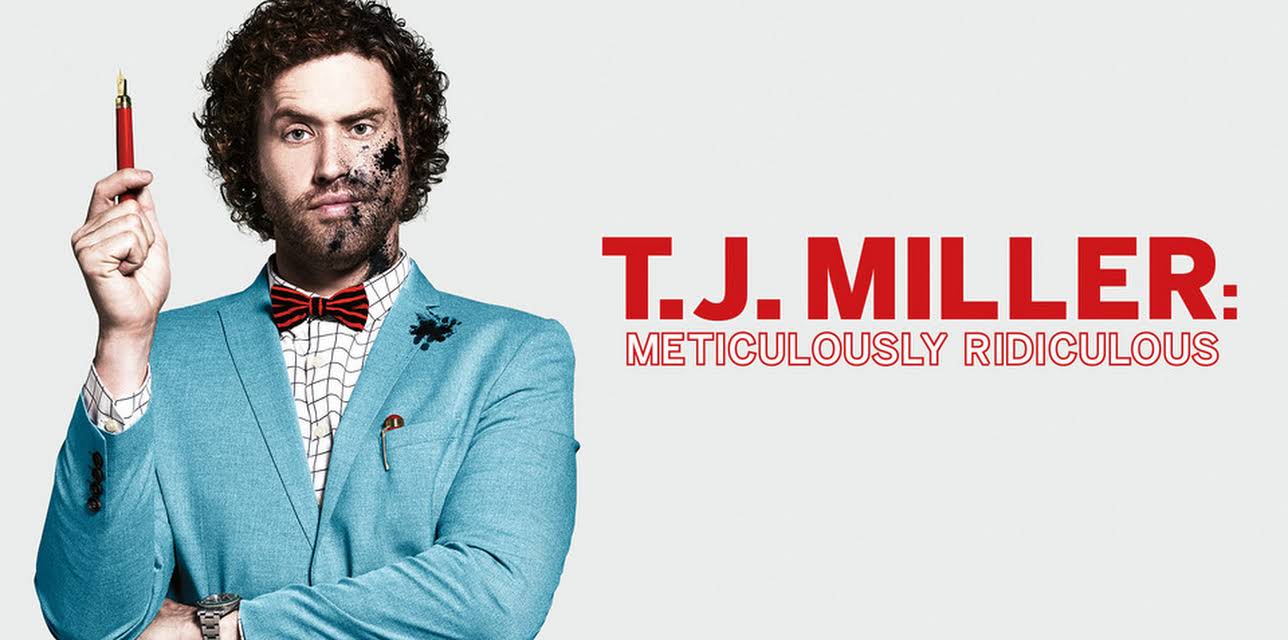 T.J. Miller: Meticulously Ridiculous (2017)
