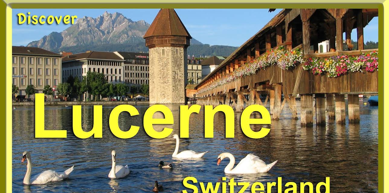 Discover Lucerne Switzerland (2017)