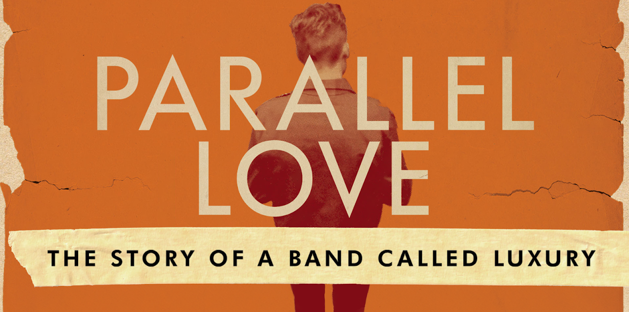 Parallel Love: The Story Of A Band Called Luxury (2021)