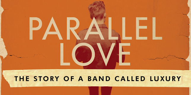 Parallel Love: The Story Of A Band Called Luxury (2021)