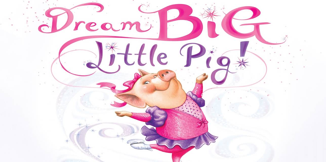 Dream Big, Little Pig!