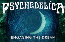 Psychedelica: Engaging the Dream