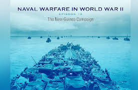 Naval Warfare in World War II: The New Guinea Campaign