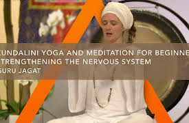 Kundalini Yoga and Meditation for Beginners: Strengthening the Nervous System