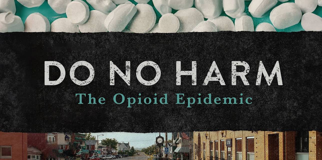 Do No Harm: The Opioid Epidemic (2018)