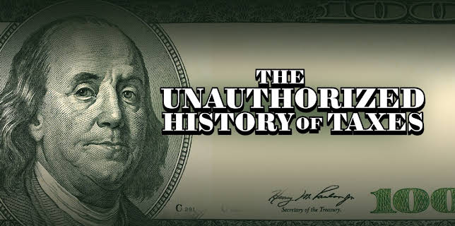 The Unauthorized History of Taxes
