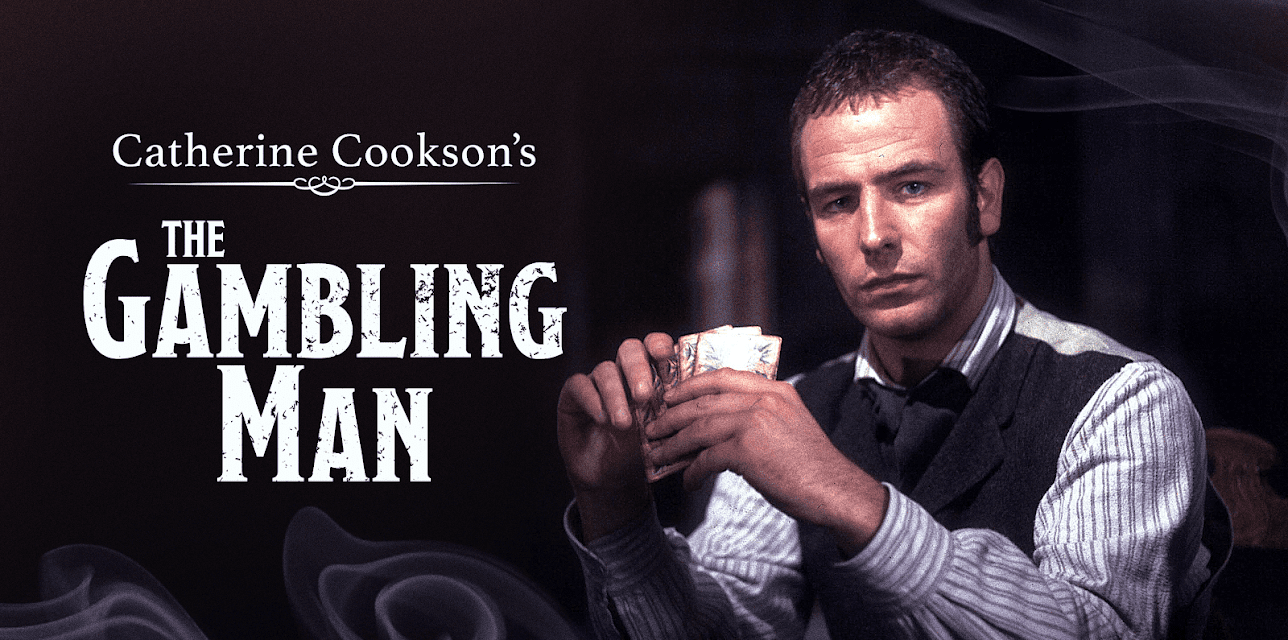 Catherine Cookson's The Gambling Man
