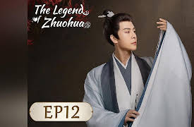 The Legend of Zhuohua: The Legend of Zhuohua EP12