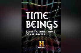 HISTORY Specials Season 1: Time Beings: Extreme Time Travel Conspiracies