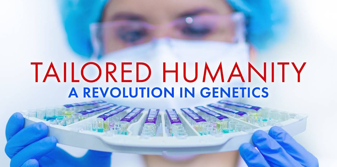 Tailored Humanity: A Revolution in Genetics (2018)