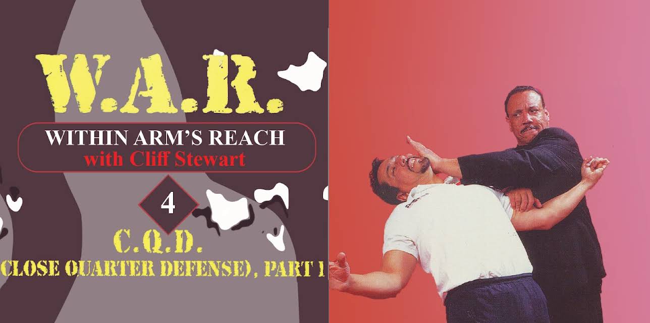 W.A.R. Within Arm's Reach with Cliff Stewart 4 C.Q.D. (Close Quarter Defense) Part 1