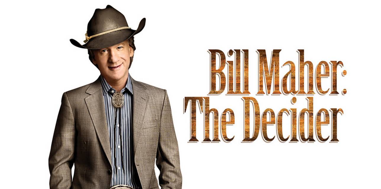 Bill Maher: The Decider (2007)
