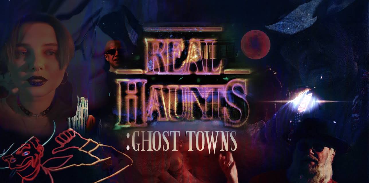 Real Haunts: Ghost Towns (2022)
