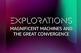 re:MARS Explorations: Explorations: Magnificent Machines and the Great Convergence