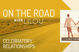 On the Road with Lilou: Celebratory Relationships with Gay Hendricks