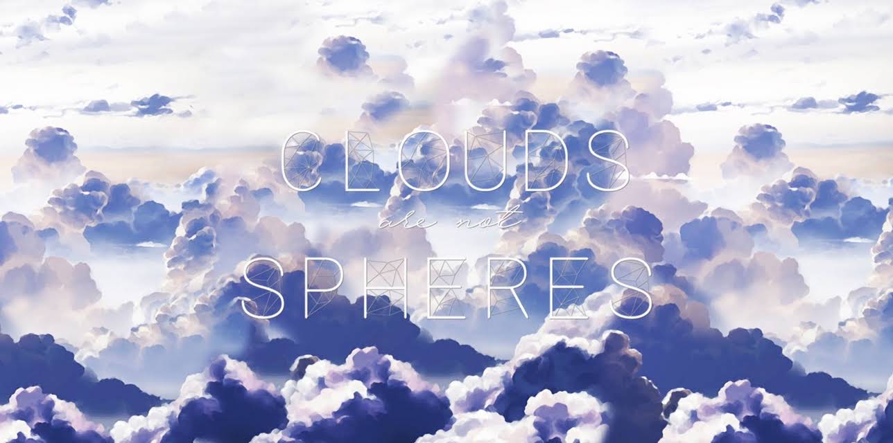 Clouds Are Not Spheres (2009)