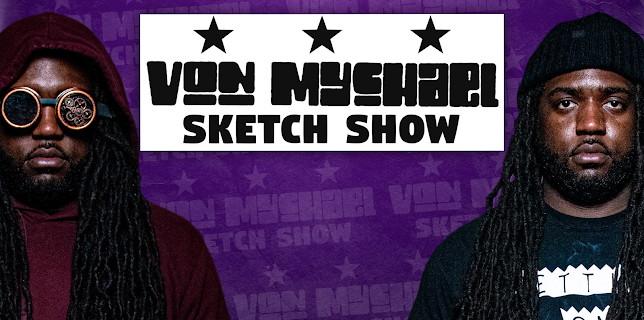 Von Mychael Sketch Show