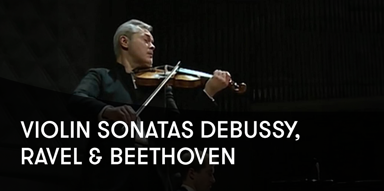 Violin Sonatas - Debussy, Ravel and Beethoven (2017)