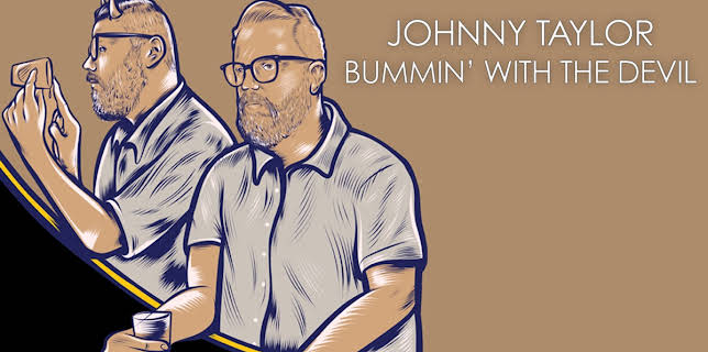 Johnny Taylor: Bummin' with the Devil (2018)
