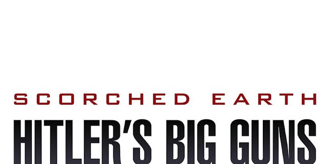 Scorched Earth: Hitler's Big Guns (2006)