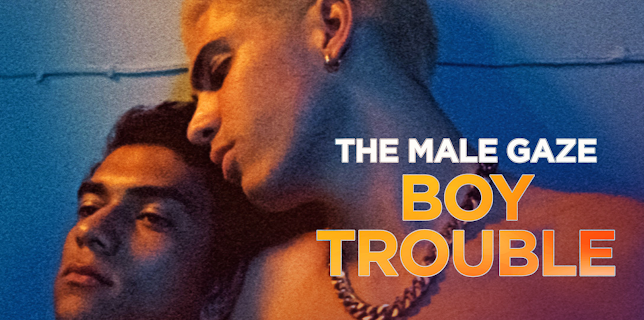 The Male Gaze: Boy Trouble (2024)