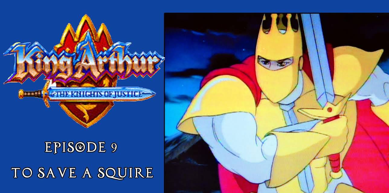 King Arthur and the Knights of Justice - Episode 9 - To Save a Squire (2017)