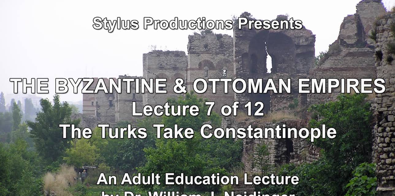 The Byzantine & Ottoman Empires: Lecture 7 of 12. The Turks Take Constantinople.