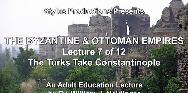 The Byzantine & Ottoman Empires: Lecture 7 of 12. The Turks Take Constantinople.