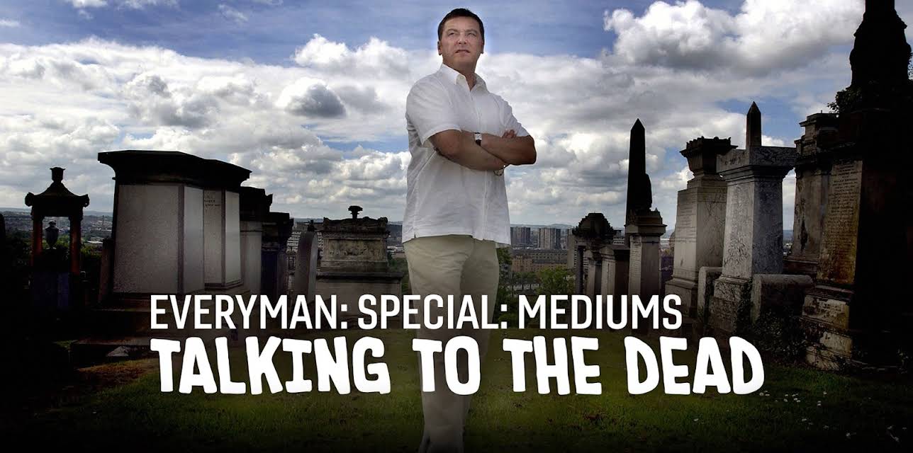 Everyman: Mediums - Talking to the Dead
