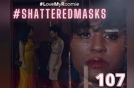 #LoveMyRoomie: #ShatteredMasks Pt. 1 | #LoveMyRoomie