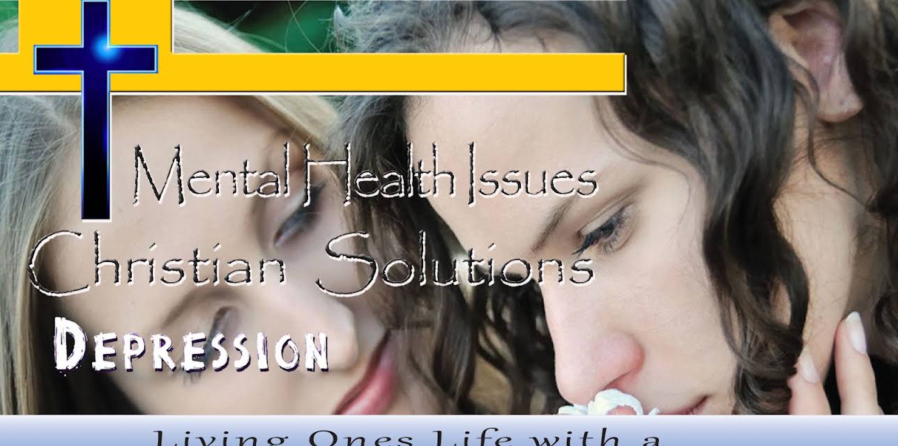 Mental Health Issues, Christian Solutions - Depression