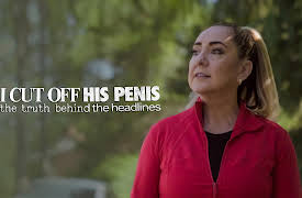 I Cut Off His Penis: The Truth Behind the Headlines S1: Episode 1