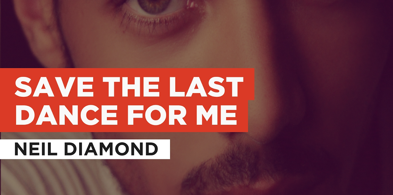 Save The Last Dance For Me in the Style of Neil Diamond (2008)