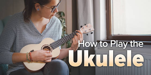 How to Play the Ukulele