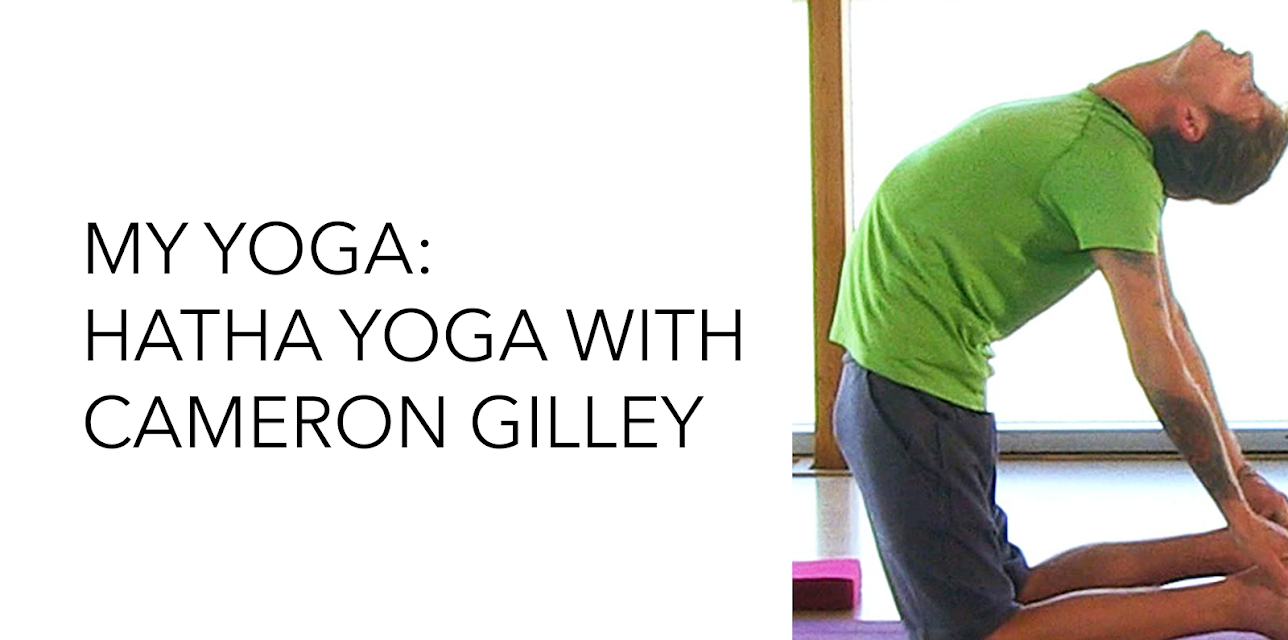 My Yoga: Hatha Yoga with Cameron Gilley
